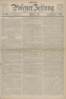 Posener Zeitung. Jg.79 [i.e.83], Nr. 335 (15 Mai 1876) - Mittag=Ausgabe.