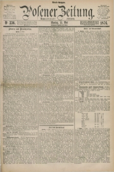 Posener Zeitung. Jg.79 [i.e.83], Nr. 336 (15 Mai 1876) - Abend=Ausgabe.