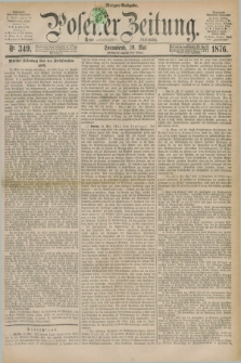 Posener Zeitung. Jg.79 [i.e.83], Nr. 349 (20 Mai 1876) - Morgen=Ausgabe. + dod.