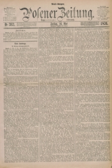 Posener Zeitung. Jg.79 [i.e.83], Nr. 363 (26 Mai 1876) - Abend=Ausgabe.