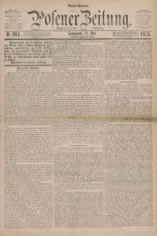 Posener Zeitung. Jg.79 [i.e.83], Nr. 364 (27 Mai 1876) - Morgen=Ausgabe. + dod.