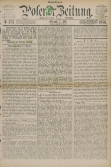 Posener Zeitung. Jg.79 [i.e.83], Nr. 373 (31 Mai 1876) - Morgen=Ausgabe. + dod.