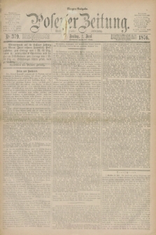 Posener Zeitung. Jg.79 [i.e.83], Nr. 379 (2 Juni 1876) - Morgen=Ausgabe. + dod.