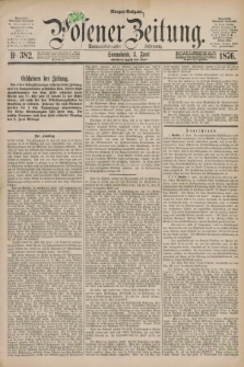 Posener Zeitung. Jg.79 [i.e.83], Nr. 382 (3 Juni 1876) - Morgen=Ausgabe. + dod.