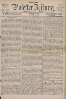 Posener Zeitung. Jg.79 [i.e.83], Nr. 388 (7 Juni 1876) - Morgen=Ausgabe. + dod.