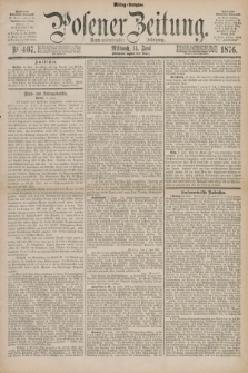 Posener Zeitung. Jg.79 [i.e.83], Nr. 407 (14 Juni 1876) - Mittag=Ausgabe.