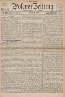 Posener Zeitung. Jg.79 [i.e.83], Nr. 413 (16 Juni 1876) - Mittag=Ausgabe.