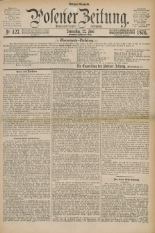 Posener Zeitung. Jg.79 [i.e.83], Nr. 427 (22 Juni 1876) - Morgen=Ausgabe. + dod.