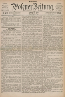 Posener Zeitung. Jg.79 [i.e.83], Nr. 431 (23 Juni 1876) - Mittag=Ausgabe.