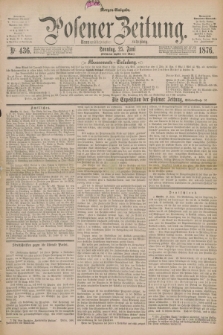 Posener Zeitung. Jg.79 [i.e.83], Nr. 436 (25 Juni 1876) - Morgen=Ausgabe. + dod.