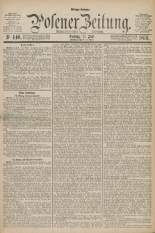 Posener Zeitung. Jg.79 [i.e.83], Nr. 440 (27 Juni 1876) - Mittag=Ausgabe.
