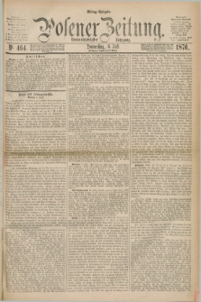 Posener Zeitung. Jg.79 [i.e.83], Nr. 464 (6 Juli 1876) - Mittag=Ausgabe.