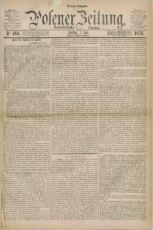 Posener Zeitung. Jg.79 [i.e.83], Nr. 466 (7 Juli 1876) - Morgen=Ausgabe. + dod.