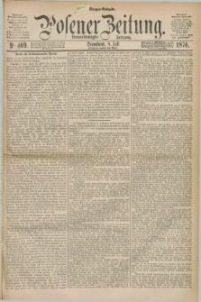 Posener Zeitung. Jg.79 [i.e.83], Nr. 469 (8 Juli 1876) - Morgen=Ausgabe. + dod.