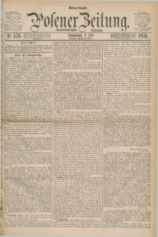 Posener Zeitung. Jg.79 [i.e.83], Nr. 470 (8 Juli 1876) - Mittag=Ausgabe.