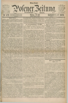 Posener Zeitung. Jg.79 [i.e.83], Nr. 473 (10 Juli 1876) - Mittag=Ausgabe.