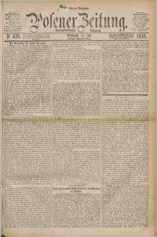 Posener Zeitung. Jg.79 [i.e.83], Nr. 478 (12 Juli 1876) - Morgen=Ausgabe. + dod.