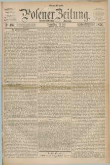 Posener Zeitung. Jg.79 [i.e.83], Nr. 481 (13 Juli 1876) - Morgen=Ausgabe. + dod.