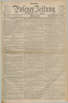 Posener Zeitung. Jg.79 [i.e.83], Nr. 491 (17 Juli 1876) - Mittag=Ausgabe.