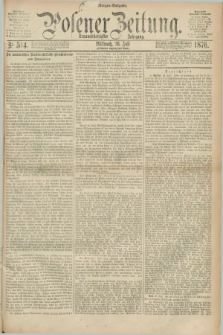 Posener Zeitung. Jg.79 [i.e.83], Nr. 514 (26 Juli 1876) - Morgen=Ausgabe. + dod.