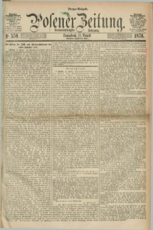 Posener Zeitung. Jg.79 [i.e.83], Nr. 559 (12 August 1876) - Morgen=Ausgabe. + dod.