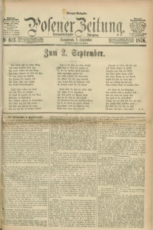 Posener Zeitung. Jg.79 [i.e.83], Nr. 613 (2 September 1876) - Morgen=Ausgabe. + dod.
