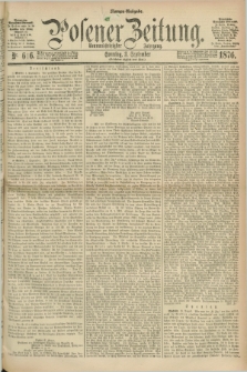 Posener Zeitung. Jg.79 [i.e.83], Nr. 616 (3 September 1876) - Morgen=Ausgabe. + dod.