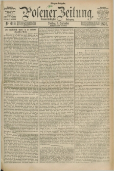 Posener Zeitung. Jg.79 [i.e.83], Nr. 619 (5 September 1876) - Morgen=Ausgabe. + dod.