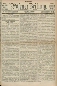 Posener Zeitung. Jg.79 [i.e.83], Nr. 629 (8 September 1876) - Mittag=Ausgabe.