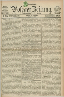Posener Zeitung. Jg.79 [i.e.83], Nr. 637 (12 September 1876) - Morgen=Ausgabe. + dod.