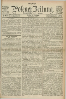 Posener Zeitung. Jg.79 [i.e.83], Nr. 638 (12 September 1876) - Mittag=Ausgabe.