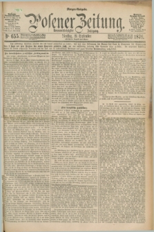 Posener Zeitung. Jg.79 [i.e.83], Nr. 655 (19 September 1876) - Morgen=Ausgabe. + dod.