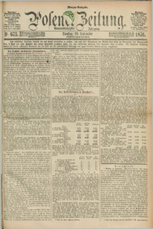 Posener Zeitung. Jg.79 [i.e.83], Nr. 673 (26 September 1876) - Morgen=Ausgabe. + dod.