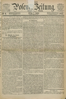 Posener Zeitung. Jg.80 [i.e.84], Nr. 9 (5 Januar 1877) - [Morgen]=Ausgabe. + dod.