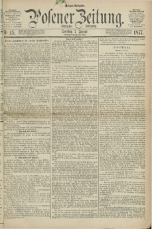 Posener Zeitung. Jg.80 [i.e.84], Nr. 15 (7 Januar 1877) - Morgen=Ausgabe.