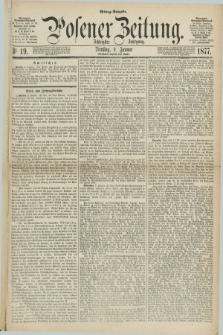 Posener Zeitung. Jg.80 [i.e.84], Nr. 19 (9 Januar 1877) - Mittag=Ausgabe.