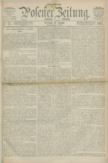 Posener Zeitung. Jg.80 [i.e.84], Nr. 21 (10 Januar 1877) - Morgen=Ausgabe. + dod.