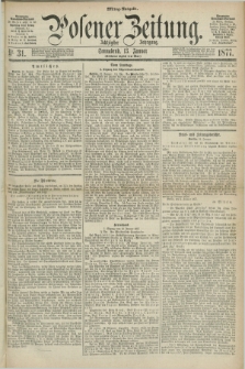 Posener Zeitung. Jg.80 [i.e.84], Nr. 31 (13 Januar 1877) - Mittag=Ausgabe.