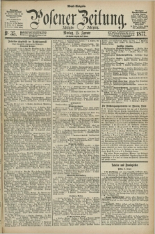 Posener Zeitung. Jg.80 [i.e.84], Nr. 35 (15 Januar 1877) - Abend=Ausgabe.