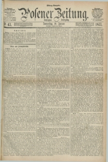 Posener Zeitung. Jg.80 [i.e.84], Nr. 43 (18 Januar 1877) - Mittag=Ausgabe.