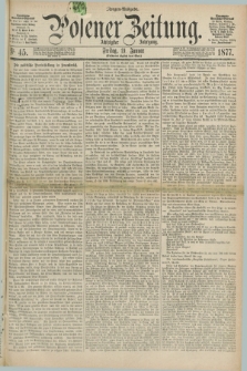 Posener Zeitung. Jg.80 [i.e.84], Nr. 45 (19 Januar 1877) - Morgen=Ausgabe. + dod.
