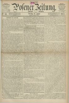 Posener Zeitung. Jg.80 [i.e.84], Nr. 51 (21 Januar 1877) - Morgen=Ausgabe.