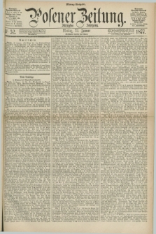 Posener Zeitung. Jg.80 [i.e.84], Nr. 52 (22 Januar 1877) - Mittag=Ausgabe.