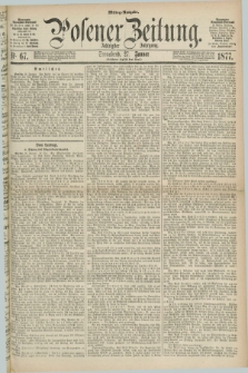 Posener Zeitung. Jg.80 [i.e.84], Nr. 67 (27 Januar 1877) - Mittag=Ausgabe.
