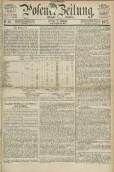 Posener Zeitung. Jg.80 [i.e.84], Nr. 81 (2 Februar 1877) - Morgen=Ausgabe. + dod.