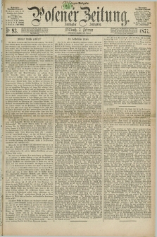 Posener Zeitung. Jg.80 [i.e.84], Nr. 93 (7 Februar 1877) - Morgen=Ausgabe. + dod.
