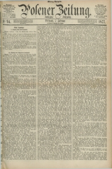 Posener Zeitung. Jg.80 [i.e.84], Nr. 94 (7 Februar 1877) - Mittag=Ausgabe.