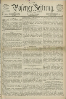 Posener Zeitung. Jg.80 [i.e.84], Nr. 105 (11 Februar 1877) - Morgen=Ausgabe. + dod.