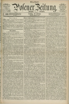 Posener Zeitung. Jg.80 [i.e.84], Nr. 109 (13 Februar 1877) - Mittag=Ausgabe.