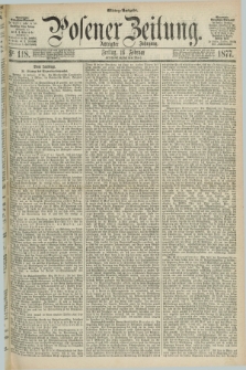 Posener Zeitung. Jg.80 [i.e.84], Nr. 118 (16 Februar 1877) - Mittag=Ausgabe.